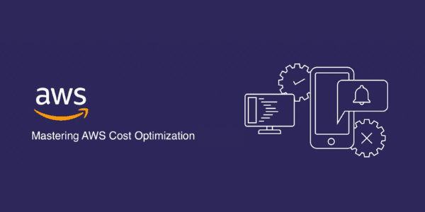 Mastering AWS Cost Optimization: Strategies for Efficiency - Part 01